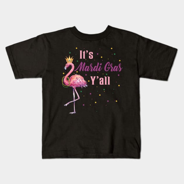 It_s Mardi Gras Y_ll All T-shirt Funny Flamingo Lover Gift Shirt Kids T-Shirt by Dunnhlpp